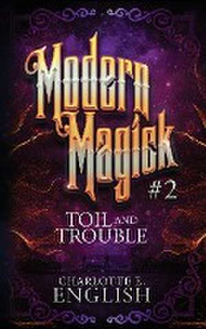 Toil and Trouble de Charlotte E English