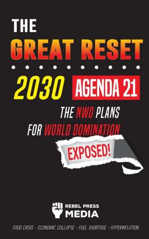 The Great Reset 2030 - Agenda 21 - The NWO plans for World Domination Exposed! Food Crisis - Economic Collapse - Fuel Shortage - Hyperinflation de Rebel Press Media