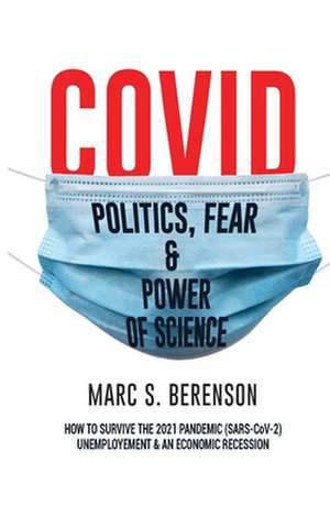 COVID; How to Survive the 2021 Pandemic (SARS-CoV-2), Unemployment & An Economic Recession de Mark S. Berenson