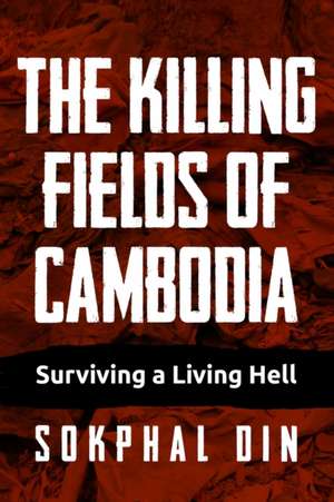 The Killing Fields of Cambodia de Sokphal Din