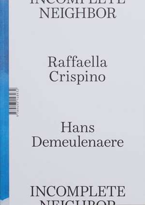 Raffaella Crispino & Hans Demeulenaere: Incomplete Neighbor