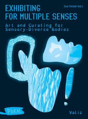 Exhibiting for Multiple Senses de Eva Fotiadi