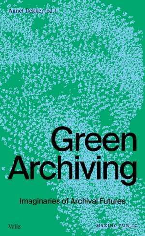 Green Archiving de Annet Dekker