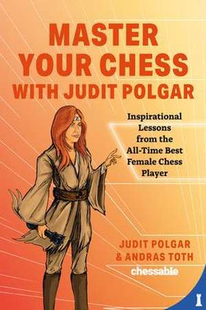 Master Your Chess with Judit Polgar de Judit Polgar