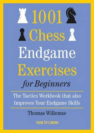 1001 Chess Endgame Exercises for Beginners: The Tactics Workbook that also Improves Your Endgame Skills de Thomas Willemze