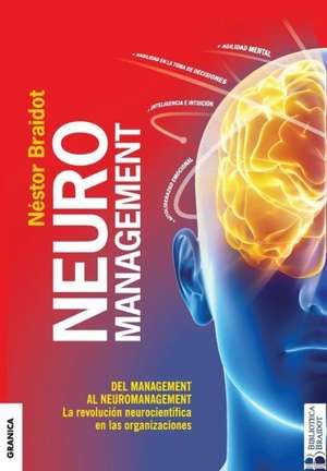 Neuromanagement Nueva Edicion: 39 Tips Para Hacer Mas Con Menos de Nestor Braidot