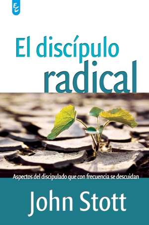 El Discípulo Radical de John Stott