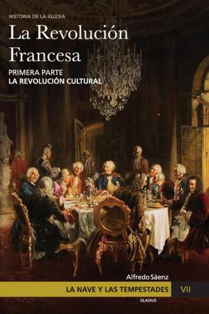 La Nave y las tempestades. T. 7: La Revolución Francesa. La revolución cultural de Alfredo Sáenz