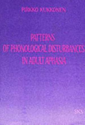 Patterns of Phonological Disturbances in Adult Aphasia de Pirkko Kukkonen