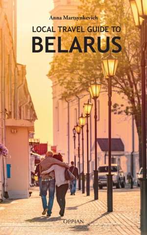 Local Travel Guide to Belarus de Anna Martsynkevich