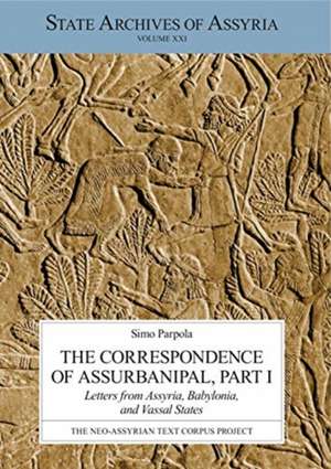 The Correspondence of Assurbanipal, Part I – Letters from Assyria, Babylonia, and Vassal States de Simo Parpola