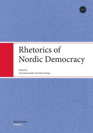 Rhetorics of Nordic Democracy de Jussi Kurunmaki