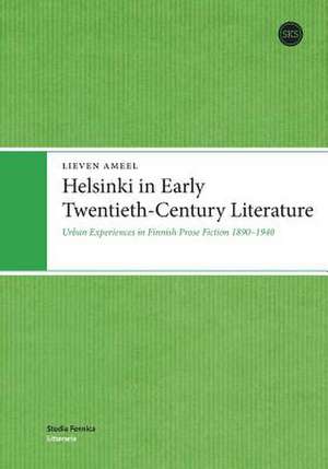 Helsinki in Early Twentieth-Century Literature de Lieven Ameel