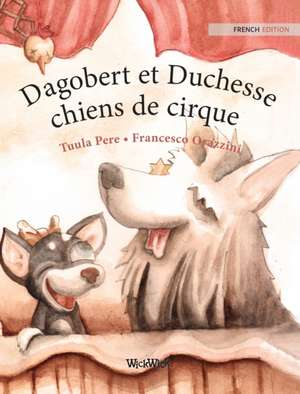 Dagobert et Duchesse, chiens de cirque de Tuula Pere