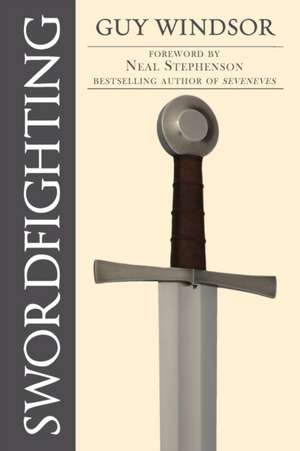 Swordfighting, for Writers, Game Designers, and Martial Artists de Guy Windsor