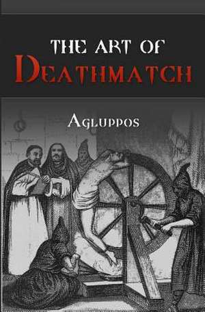 The Art of Deathmatch