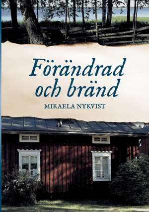 Förändrad och bränd de Mikaela Nykvist