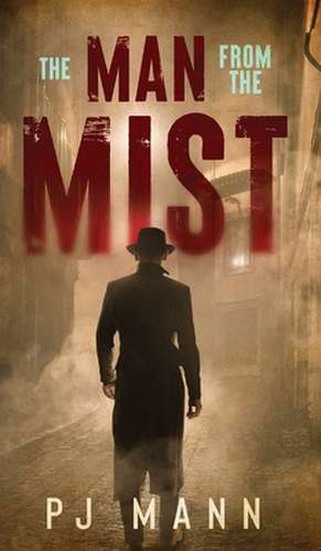 The Man From The Mist de P. J. Mann