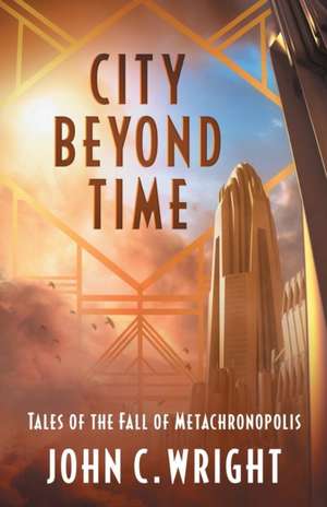 City Beyond Time de John C. Wright