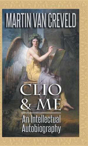 Clio & Me de Martin Van Creveld