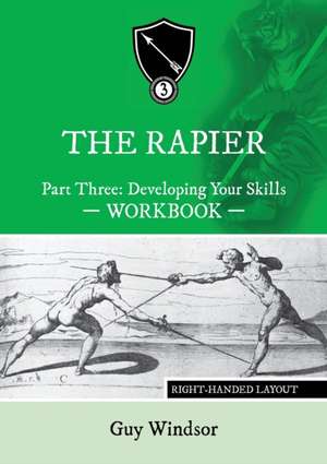 The Rapier Part Three Develop Your Skills de Guy Windsor