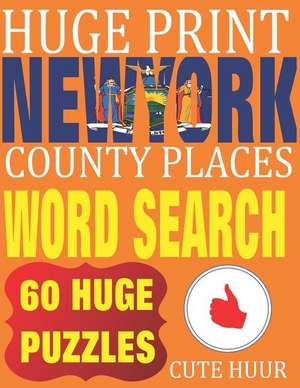 Huge Print New York County Places Word Search: 60 Word Searches Extra Large Print to Challenge Your Brain featuring New York State Place Names de Cute Huur