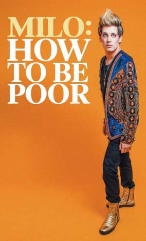 How to Be Poor de Milo Yiannopoulos