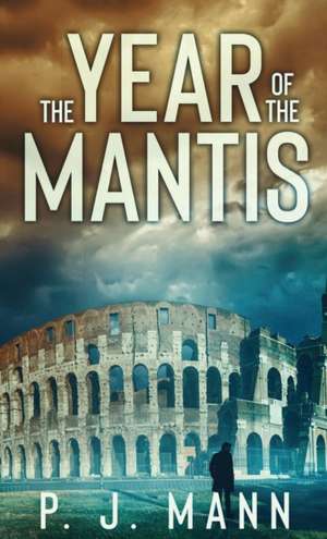 The Year of the Mantis de P. J. Mann