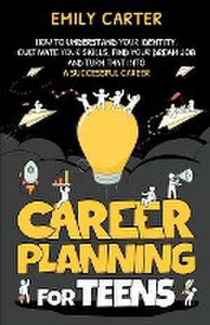 Career Planning for Teens de Emily Carter