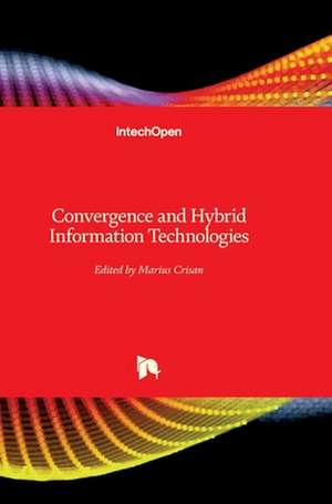 Convergence and Hybrid Information Technologies de Marius Crisan