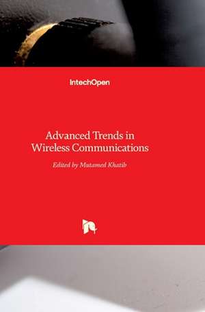 Advanced Trends in Wireless Communications de Mutamed Khatib