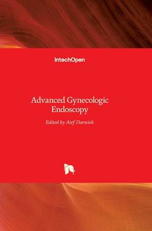 Advanced Gynecologic Endoscopy de Atef Darwish