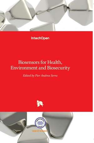 Biosensors for Health, Environment and Biosecurity de Pier Andrea Serra