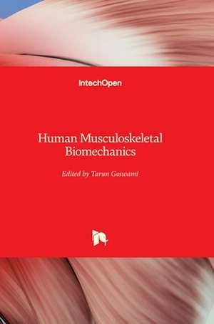 Human Musculoskeletal Biomechanics de Tarun Goswami