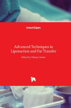 Advanced Techniques in Liposuction and Fat Transfer de Nikolay Serdev