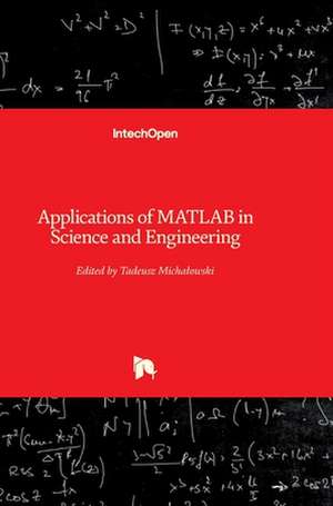 Applications of MATLAB in Science and Engineering de Tadeusz Michalowski