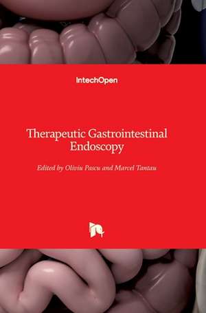 Therapeutic Gastrointestinal Endoscopy de Oliviu Pascu