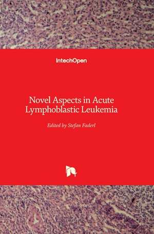 Novel Aspects in Acute Lymphoblastic Leukemia de Stefan Faderl