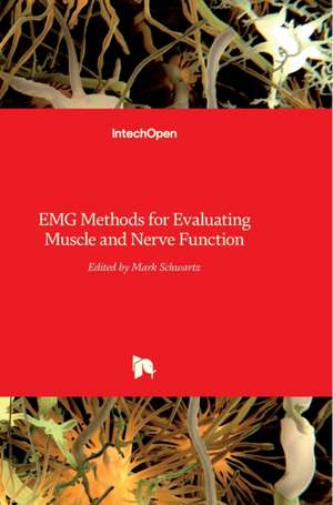 EMG Methods for Evaluating Muscle and Nerve Function de Mark Schwartz