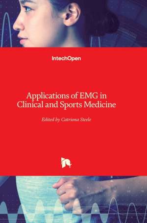 Applications of EMG in Clinical and Sports Medicine de Catriona Steele