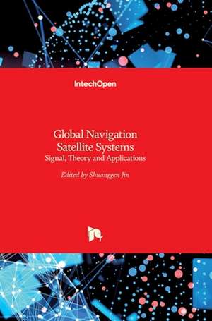 Global Navigation Satellite Systems de Shuanggen Jin