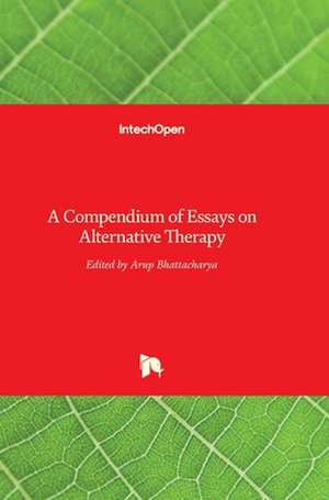 A Compendium of Essays on Alternative Therapy de Arup Bhattacharya