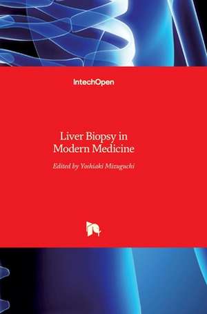 Liver Biopsy in Modern Medicine de Yoshiaki Mizuguchi