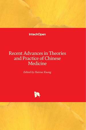 Recent Advances in Theories and Practice of Chinese Medicine de Haixue Kuang