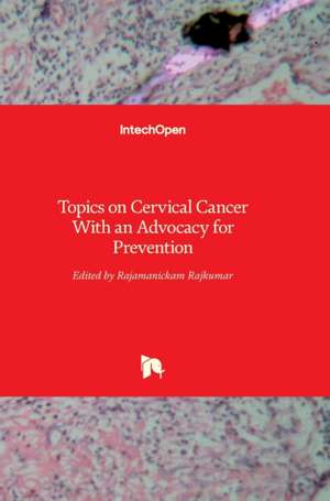 Topics on Cervical Cancer With an Advocacy for Prevention de Rajamanickam Rajkumar