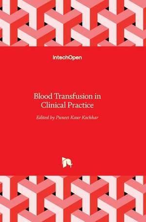 Blood Transfusion in Clinical Practice de Puneet Kochhar