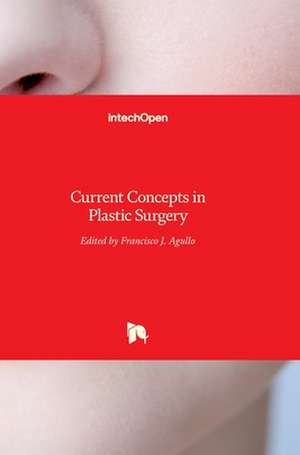 Current Concepts in Plastic Surgery de Frank Agullo