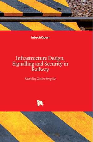 Infrastructure Design, Signalling and Security in Railway de Xavier Perpinya