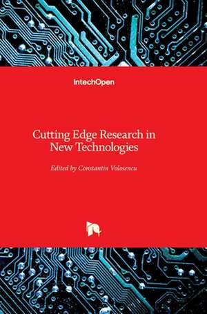 Cutting Edge Research in New Technologies de Constantin Volosencu