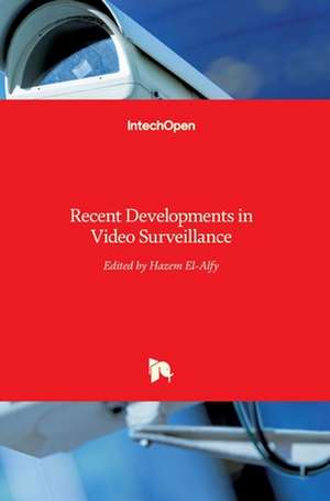 Recent Developments in Video Surveillance de Hazem El-Alfy